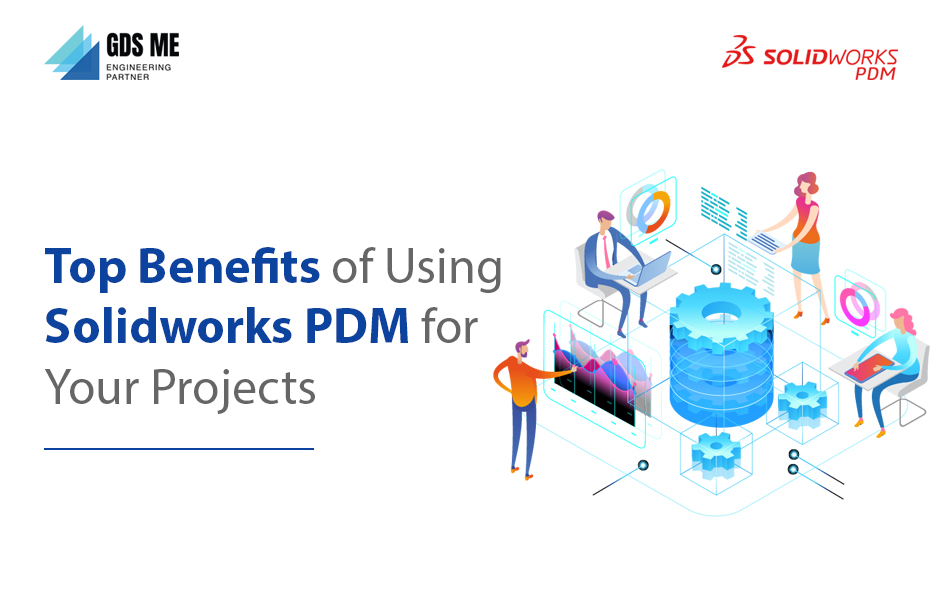 Top Benefits of Using SolidWorks PDM for Your Projects